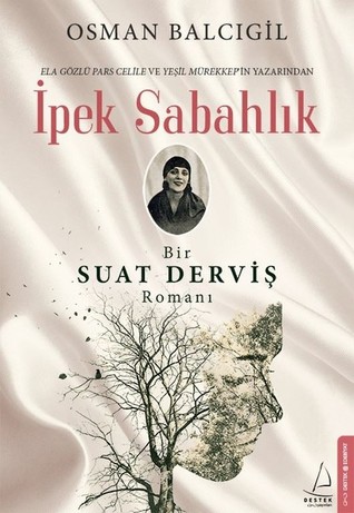 İpek Sabahlık: Bir Suat Derviş Romanı (Paperback)