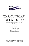 Through an Open Door (Impossible Choices Book 1) Through an Open Door (Impossible Choices Book 1)