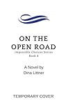 On the Open Road (Impossible Choices Book 4) On the Open Road (Impossible Choices Book 4)
