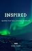 Inspired: Quotes That Will Change Your Life
