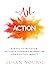 The Art of Action: 8 Ways t...