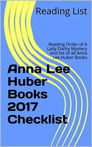 Anna Lee Huber Books 2017 Checklist: Reading Order of A Lady Darby Mystery and list of all Anna Lee Huber Books (Kindle Edition)