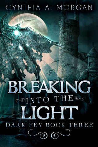 Breaking Into The Light (The Dark Fey Trilogy, #3)