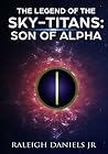 The Son of Alpha by Raleigh Daniels Jr.