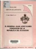 El General Juan José Flores: Fundador de la República del Ecuador