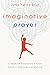 Imaginative Prayer: A Yearl...
