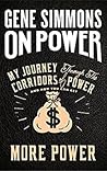 Book cover for On Power: My Journey Through the Corridors of Power and How You Can Get More Power