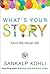 What's Your Story by Sankalp Kohli