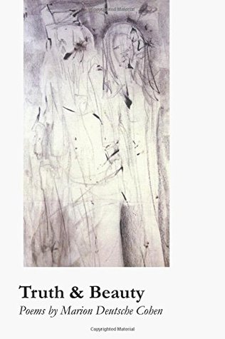 Truth and Beauty: Poems by Marion Deutsche Cohen