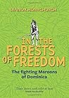In the Forests of Freedom: The Fighting Maroons of Dominica