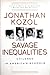 Savage Inequalities by Jonathan Kozol
