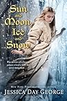 Sun and Moon, Ice and Snow by Jessica Day George Sun and Moon, Ice and Snow by Jessica Day George