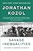 Savage Inequalities by Broadway Books/Crown Publis... Savage Inequalities by Broadway Books/Crown Publis...