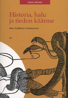 Historia, halu ja tiedon käärme Aino Kallaksen tuotannossa