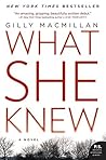 What She Knew by Gilly Macmillan What She Knew by Gilly Macmillan