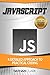 JavaScript: A Detailed Approach to Practical Coding (Step-By-Step JavaScript Book 2)
