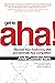 Get to Aha!: Discover Your ...