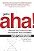 Get to Aha!: Discover Your Positioning DNA and Dominate Your Competition