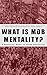 What is Mob Mentality?: 8 Essential Books on Crowd Psychology: Psychology of Revolution, Extraordinary Popular Delusions and the Madness of Crowds, Instincts ... Contract, A Moving-Picture of Democracy...