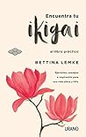 Book cover for Encuentra tu Ikigai: El libro práctico (Crecimiento personal) (Spanish Edition)