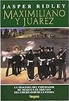 Maximiliano y Juarez by Jasper Ridley