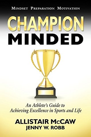 Champion Minded: Achieving Excellence in Sports and Life (Kindle Edition)