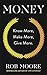 Money: Know More, Make More, Give More: Learn How to Make More Money and Transform Your Life