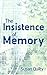 The Insistence of Memory