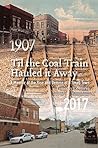 Til the Coal Train Hauled It Away: A Memoir of the Rise and Demise of a Small Town Book cover for Til the Coal Train Hauled It Away: A Memoir of the Rise and Demise of a Small Town
