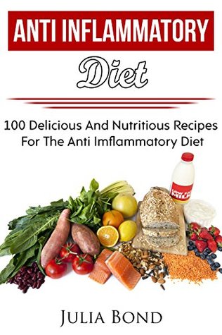 Anti Inflammatory Diet Recipes: Reverse Diesease, Heal Your Body, Anti Imflammatory Recipes, PH Balance, Detoxification, Lose Weight, Rapid Weight Loss, ... Cleanse, Alkalising foods, Healthy Living. (Kindle Edition)