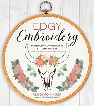 Edgy Embroidery: Transform Conventional Stitches into 25 Unconventional Designs (Kindle Edition)