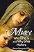 Mary: Who She Is and Why She Matters
