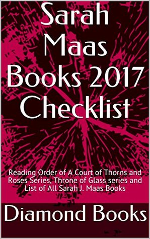 Sarah Maas Books 17 Checklist Reading Order Of A Court Of Thorns And Roses Series Throne Of Glass Series And List Of All Sarah J Maas Books By Diamond Books