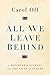 All We Leave Behind: A Reporter's Journey Into the Lives of Others