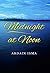 Midnight at Noon by Ardain Isma Midnight at Noon by Ardain Isma