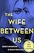 The Wife Between Us The First Four Chapters by Greer Hendricks