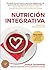 Nutrición Integrativa: Alimenta tu salud & felicidad (Spanish Edition)