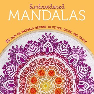 Embroidered Mandalas: 25 Iron-On Mandala Designs to Stitch, Color, and Share (Spiral-bound)