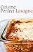 Cuisine: Perfect Lasagna
