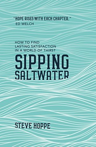 Sipping Saltwater: How to find lasting satisfaction in a world of thirst (Live Different)