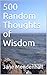 500 Random Thoughts of Wisdom
