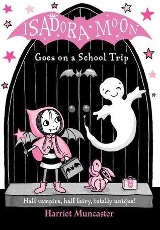 Isadora Moon Goes on a School Trip (Isadora Moon #6)
