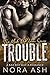 Trouble (Made & Broken #3)