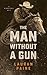 The Man without a Gun by Lauran Paine The Man without a Gun by Lauran Paine