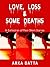 Love, Loss & Some Deaths: A...