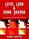 Love, Loss & Some Deaths: A Collection of Five Short Stories