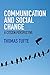 Communication and Social Change: A Citizen Perspective (Global Media and Communication)