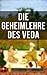 Die Geheimlehre des Veda: D...
