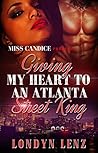 Book cover for Giving My Heart To An Atlanta Street King