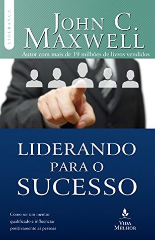Liderando para o sucesso: Descubra como ser um mentor qualificado e influenciar positivamente as pessoas